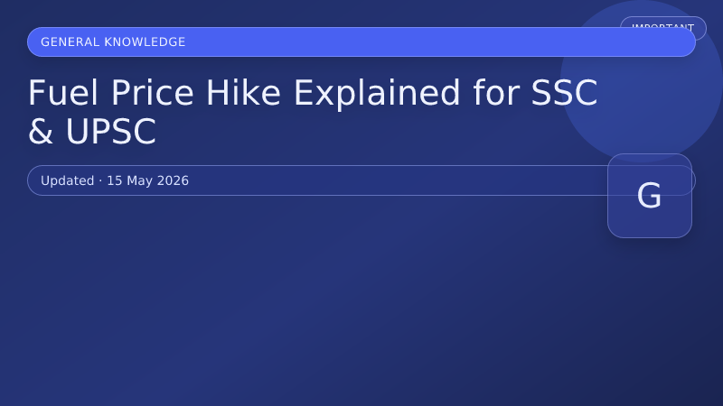Fuel Price Hike Explained for SSC & UPSC