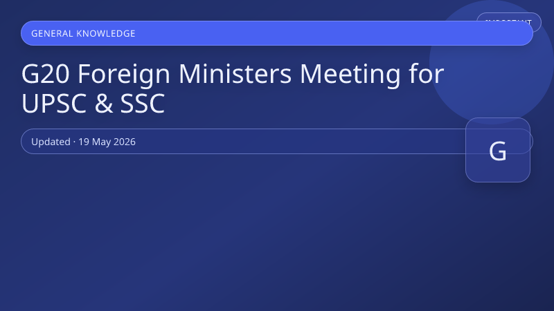 G20 Foreign Ministers Meeting for UPSC & SSC
