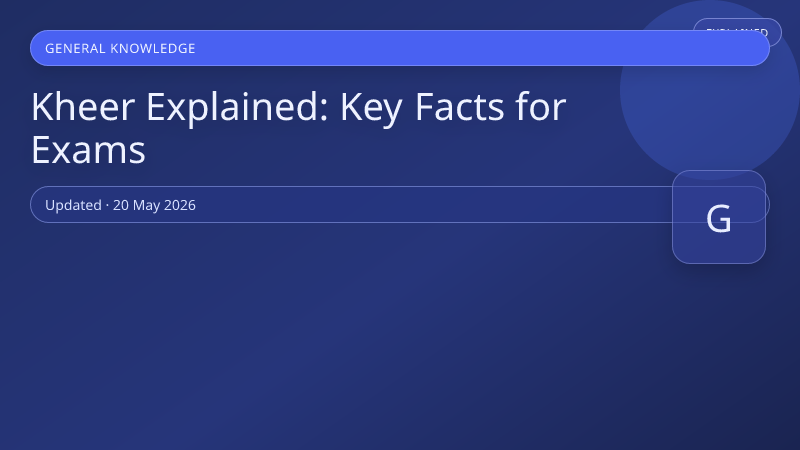 Kheer Explained: Key Facts for Exams