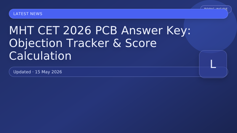 MHT CET 2026 PCB Answer Key: Objection Tracker & Score Calculation