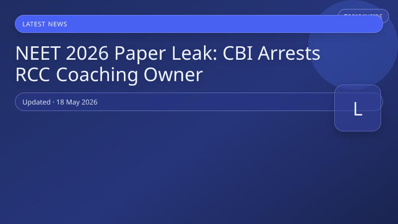 NEET 2026 Paper Leak: CBI Arrests RCC Coaching Owner