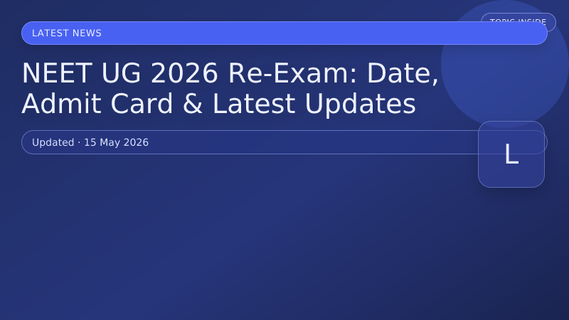 NEET UG 2026 Re-Exam: Date, Admit Card & Latest Updates