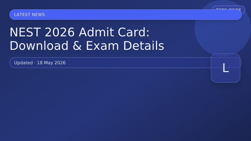 NEST 2026 Admit Card: Download & Exam Details