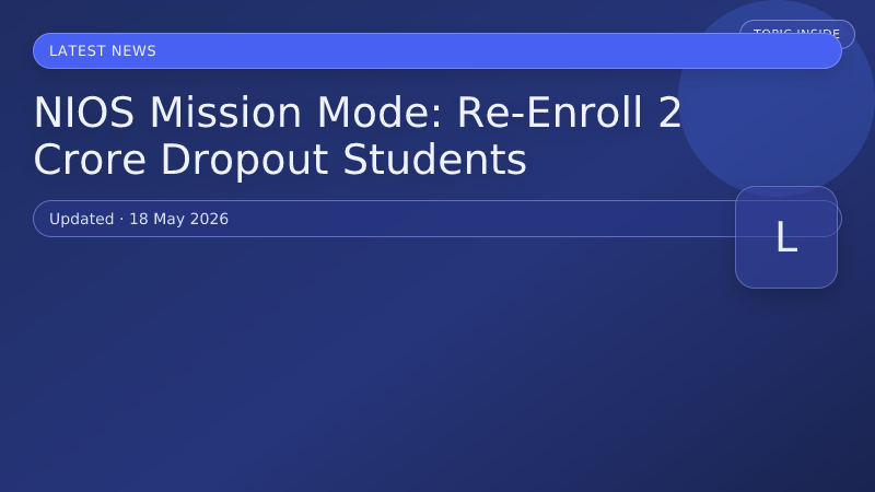 NIOS Mission Mode: Re-Enroll 2 Crore Dropout Students