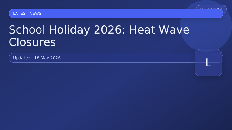 School Holiday 2026: Heat Wave Closures