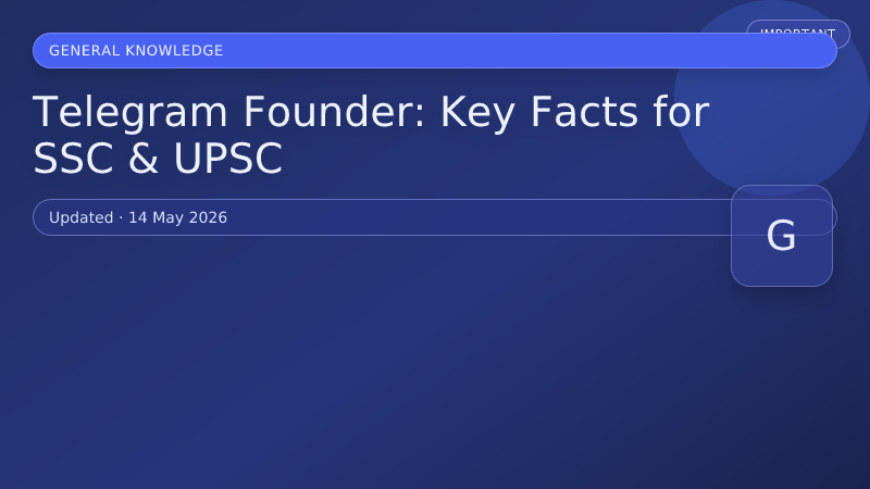 Telegram Founder: Key Facts for SSC & UPSC