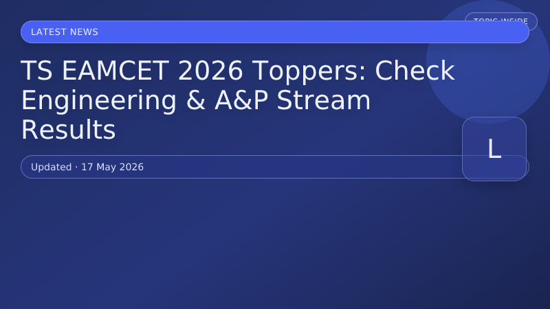 TS EAMCET 2026 Toppers: Check Engineering & A&P Stream Results