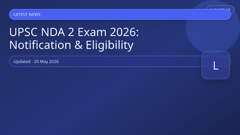 UPSC NDA 2 Exam 2026: Notification & Eligibility