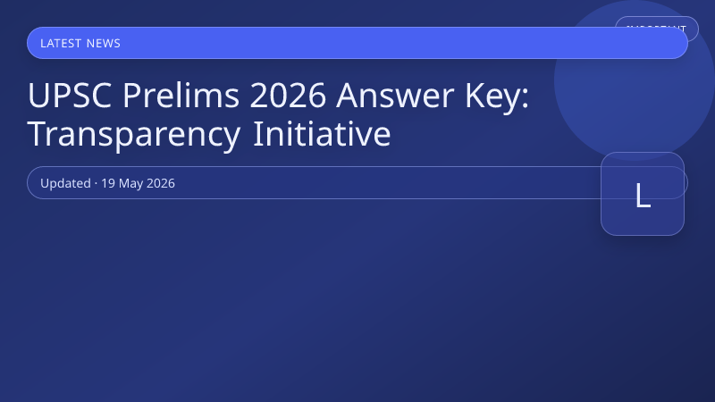 UPSC Prelims 2026 Answer Key: Transparency Initiative