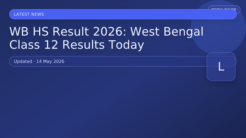 WB HS Result 2026: West Bengal Class 12 Results Today